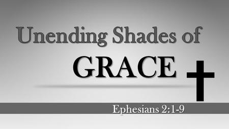 Ephesians 2:1-9. Trespasses speaks of man as a rebel, sin speaks of man as a failure 1 Corinthians 13.1-3 2 Corinthians 1.4 God has given all of us unlimited,