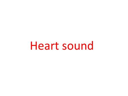 Heart sound Auscultation Stethoscopic auscultation provides the basis for identifying heart sounds, systolic and diastolic, as well as murmurs.