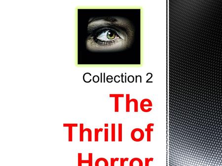 The Thrill of Horror. “The last man on earth sat in a room. There was a knock at the door.” – Frederick Brown.