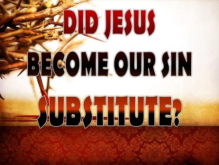 Some Problems With Substitutional Theory 1.Jesus died for all men (1 Jn. 2:2; Jn. 1:29; 4:42) 2.It remains that men are yet accountable for their actions.