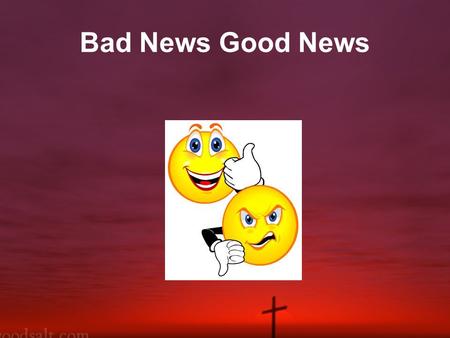 Bad News Good News. Forgiveness is crucial for faith.