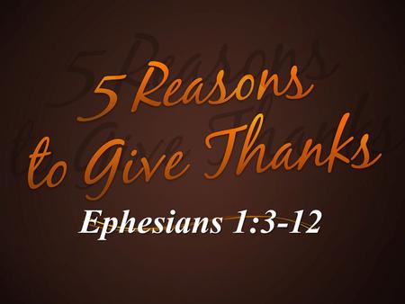 Ephesians 1:3-12.