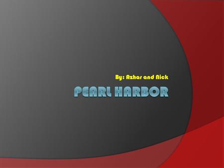 By: Azhar and Nick Purpose of Attack on Pearl Harbor  Japan wanted power and military expansion.  They wanted rich resources.  They were angry at.