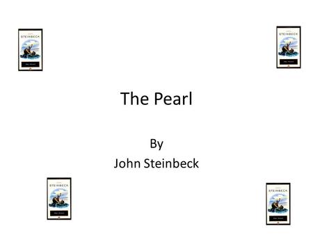 The Pearl By John Steinbeck.