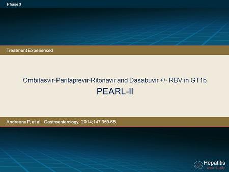 Hepatitis web study Hepatitis web study Hepatitis web study Hepatitis web study Ombitasvir-Paritaprevir-Ritonavir and Dasabuvir +/- RBV in GT1b PEARL-II.