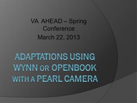 VA AHEAD – Spring Conference March 22, 2013. Technologies of the Distant Past Gutenberg and Movable Type Presses… 1439 1650 to 1850 Kevin Eng, Brett Osteen.