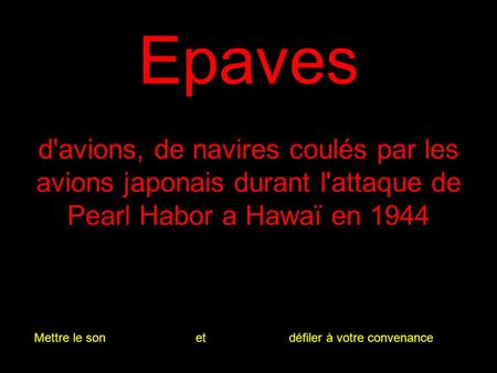 Epaves d'avions, de navires coulés par les avions japonais durant l'attaque de Pearl Habor a Hawaï en 1944 Mettre le son et défiler à votre convenance.