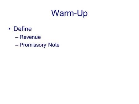 Warm-Up Define Revenue Promissory Note.