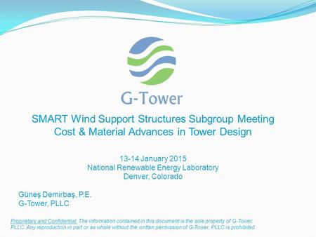 SMART Wind Support Structures Subgroup Meeting Cost & Material Advances in Tower Design 13-14 January 2015 National Renewable Energy Laboratory Denver,