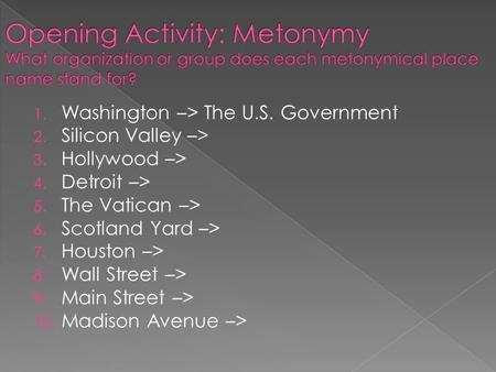 1. Washington –> The U.S. Government 2. Silicon Valley –> 3. Hollywood –> 4. Detroit –> 5. The Vatican –> 6. Scotland Yard –> 7. Houston –> 8. Wall Street.