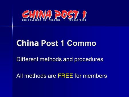 China Post 1 Commo Different methods and procedures All methods are FREE for members.