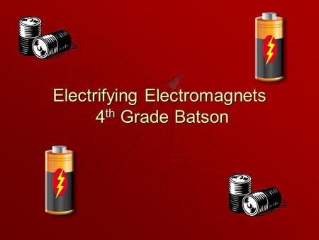 Electrifying Electromagnets 4 th Grade Batson. Problem/Question  Does the number of winds around the rivet affect the magnet’s strength?