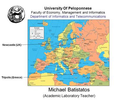 University Of Peloponnese Faculty of Economy, Management and Informatics Department of Informatics and Telecommunications Michael Batistatos (Academic.