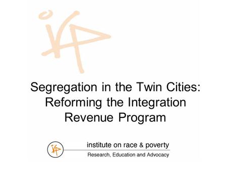 Segregation in the Twin Cities: Reforming the Integration Revenue Program.