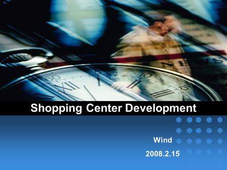 Shopping Center Development Wind 2008.2.15. Shopping center development Contents Development of Shopping Center 1 UK Shopping Center and City Retail Area.