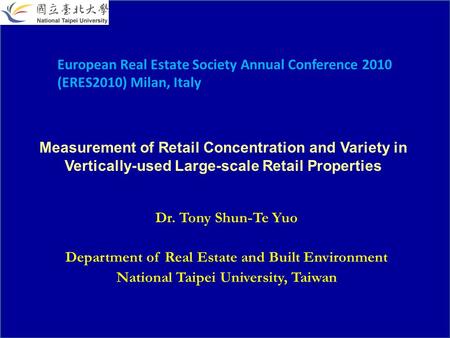 Measurement of Retail Concentration and Variety in Vertically-used Large-scale Retail Properties Dr. Tony Shun-Te Yuo Department of Real Estate and Built.