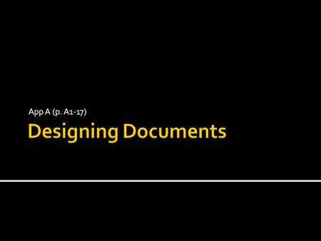 App A (p. A1-17).  Saves time and money  Reduces legal problems  Builds goodwill  Attractive pages look friendly, aids readability  Grouping ideas.