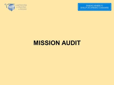 MISSION AUDIT. Reading the signs of the times What does our faith say about this? So what are we going to do? MISSION AUDIT 1.