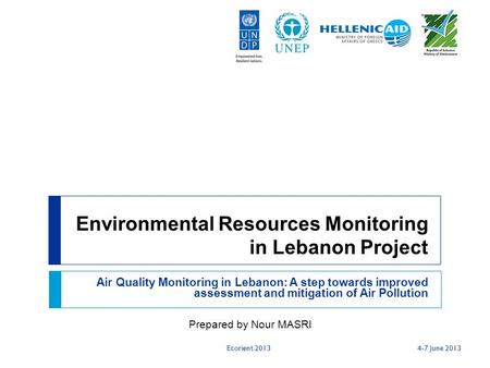 Environmental Resources Monitoring in Lebanon Project Air Quality Monitoring in Lebanon: A step towards improved assessment and mitigation of Air Pollution.