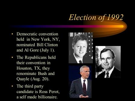 Election of 1992 Democratic convention held in New York, NY, nominated Bill Clinton and Al Gore (July 1). The Republicans held their convention in Houston,