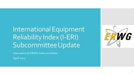 International Equipment Reliability Index (I-ERI) Subcommittee Update