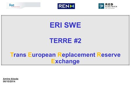 Amine Abada 06/10/2014 ERI SWE TERRE #2 Trans European Replacement Reserve Exchange.