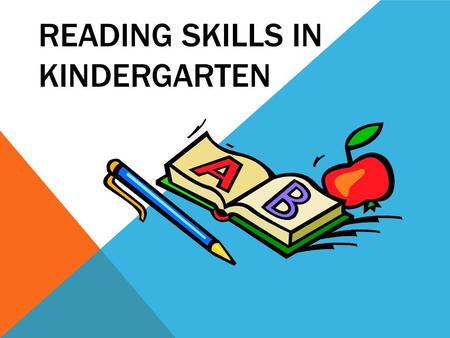 READING SKILLS IN KINDERGARTEN. KINDERGARTEN READING SKILLS Phonological Awareness Letter Skills Reading.