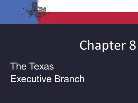 Chapter 8 The Texas Executive Branch. The Governor Texas governor position is weak by design –1876 Constitution (currently in place) reaction to overly.