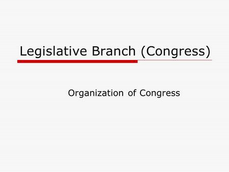 Legislative Branch (Congress)