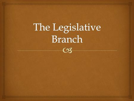 The Legislative Branch