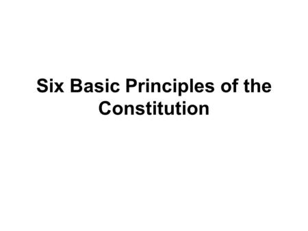 Six Basic Principles of the Constitution