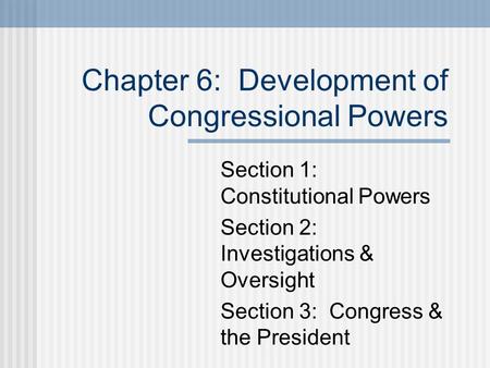 Chapter 6: Development of Congressional Powers