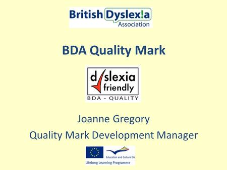 BDA Quality Mark Joanne Gregory Quality Mark Development Manager.