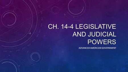 CH LEGISLATIVE AND JUDICIAL POWERS