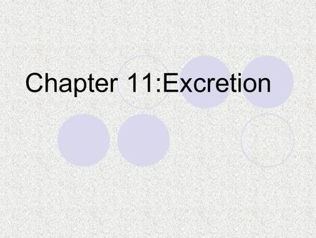 Chapter 11:Excretion.