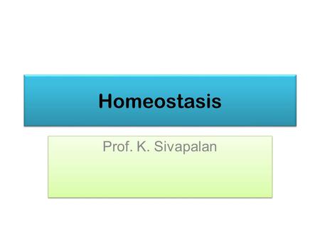 Homeostasis Prof. K. Sivapalan. Unicellular organisms exchang nutrients and wastes with the environment. They moved in the environment towards nutrients.