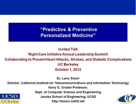 “Predictive & Preventive Personalized Medicine” Invited Talk Right Care Initiative Annual Leadership Summit Collaborating to Prevent Heart Attacks, Strokes,