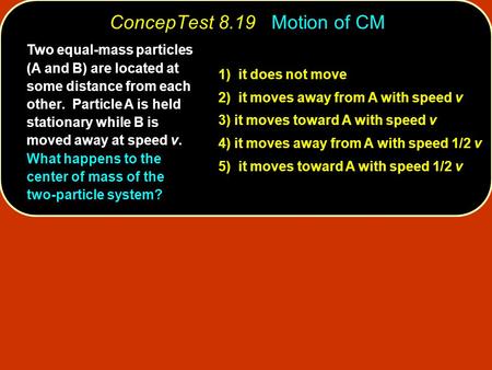 Two equal-mass particles (A and B) are located at some distance from each other. Particle A is held stationary while B is moved away at speed v. What happens.