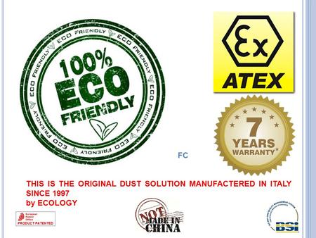 THIS IS THE ORIGINAL DUST SOLUTION MANUFACTERED IN ITALY SINCE 1997 by ECOLOGY FC.