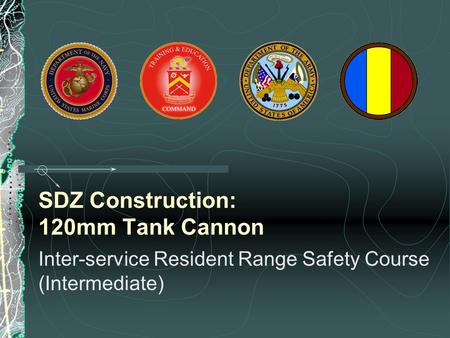 SDZ Construction: 120mm Tank Cannon Inter-service Resident Range Safety Course (Intermediate)