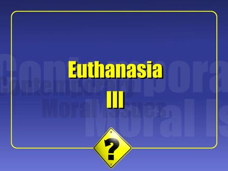 1 III Euthanasia. 2 Some Background: Oregon’s “Death with Dignity” Act www.oregon.gov/DHS/ph/pas/ It is possible in Oregon for a terminally-ill patient.