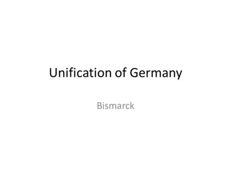 Unification of Germany Bismarck. Context Although Germany did not exist until 1871, it had existed as a concept for hundreds of years Similar languages.