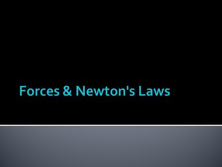 Forces Force - A push or a pull Long Range forces (four fundamental forces) “Jedi – Forces” Gravity Magnetism Weak force Strong force Contact forces Forces.