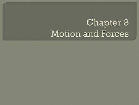 I. Motion- a change in position against a stationary background a. Speed 1. Describes how fast an object moves 2. Calculating speed : distance traveled.