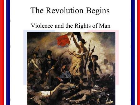 The Revolution Begins Violence and the Rights of Man.