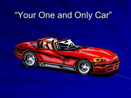 “Your One and Only Car”.