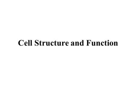 Cell Structure and Function