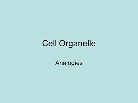 Cell Organelle Analogies.