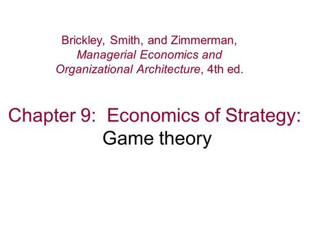 Chapter 9: Economics of Strategy: Game theory