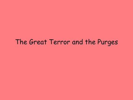 The Great Terror and the Purges. StalinStalin was responsible for the deaths of millions of Russians during his ruthless dictatorship. He died in 1953.